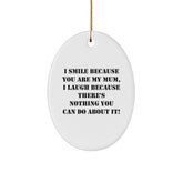 Funny Mom Oval Ornament, I Smile Because You Are My Mom, Unique Gifts for Mum - Image 1